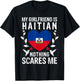My Girlfriend Is Haitian Nothing Scares Me Haiti Flag T-Shirt - T-Shirt | Black