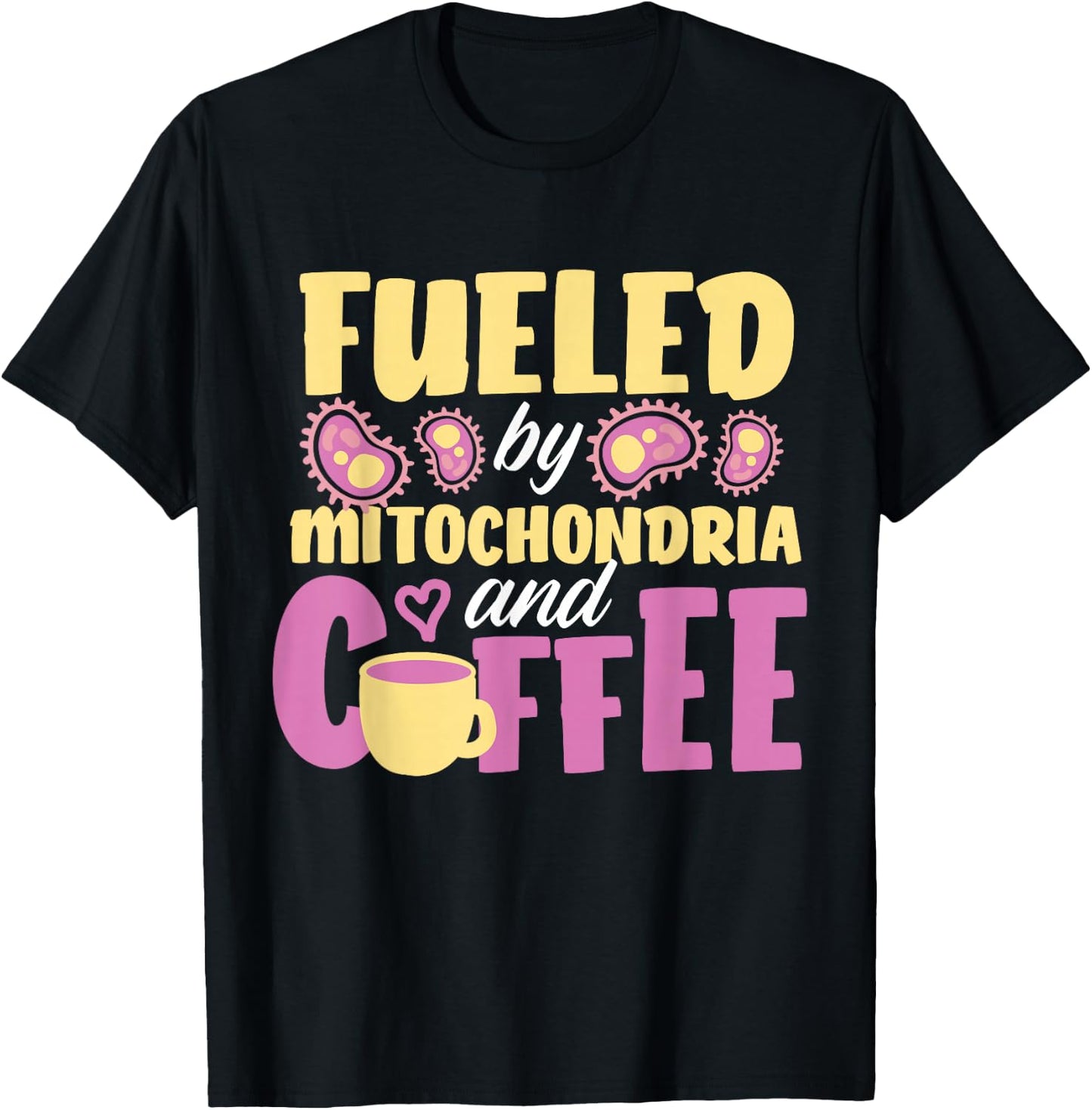 Fueled By Mitochondria And Coffee T-Shirt - T-Shirt | Black