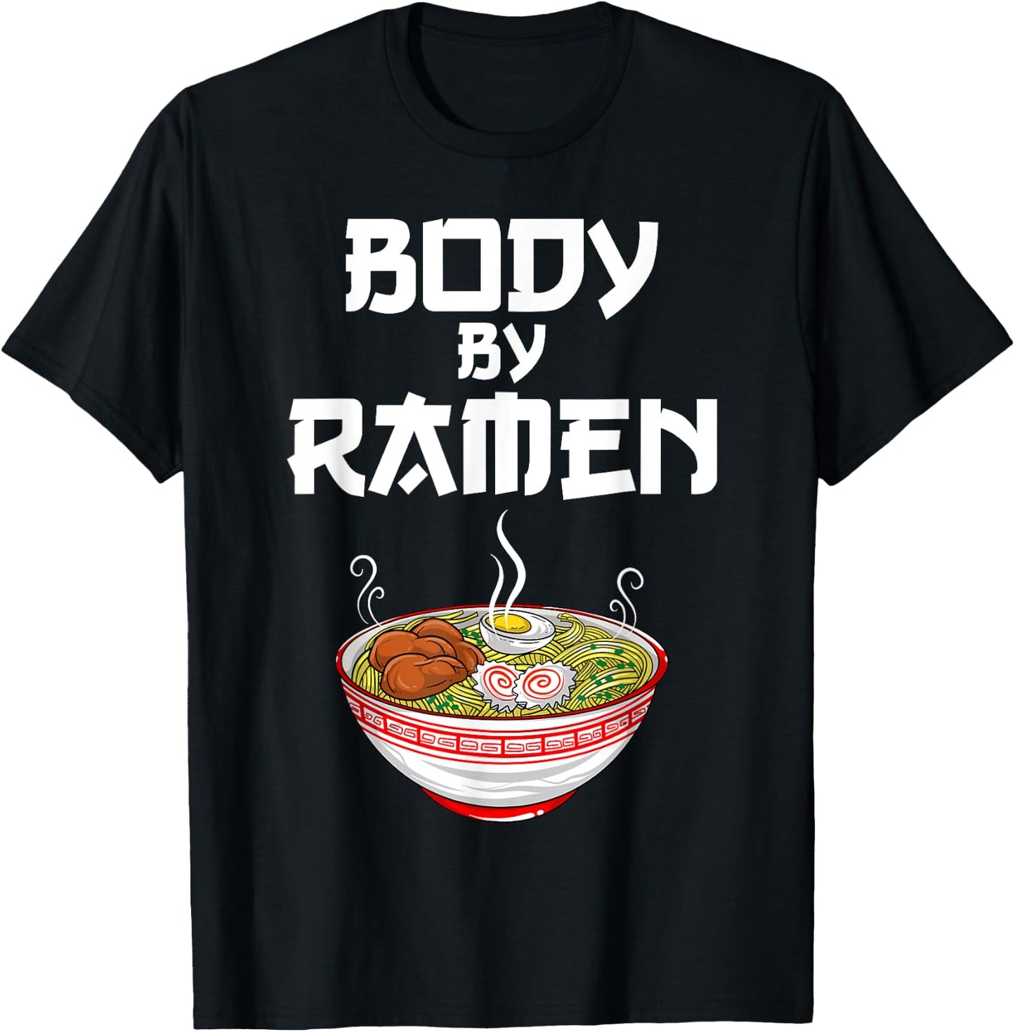 Funny Body By Ramen Gift Japanese Noodle Lover Men Women T-Shirt - T-Shirt | Black
