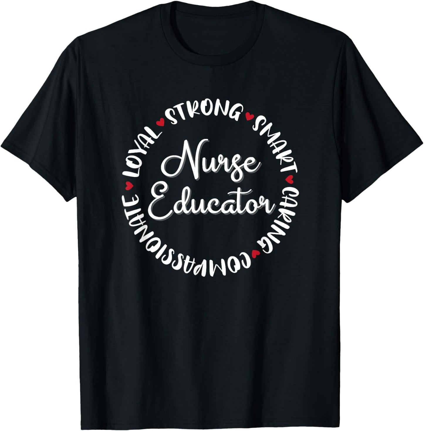 Nurse Educator Gifts Nurses Nursing Graduation Medical Love T-Shirt - T-Shirt | Black