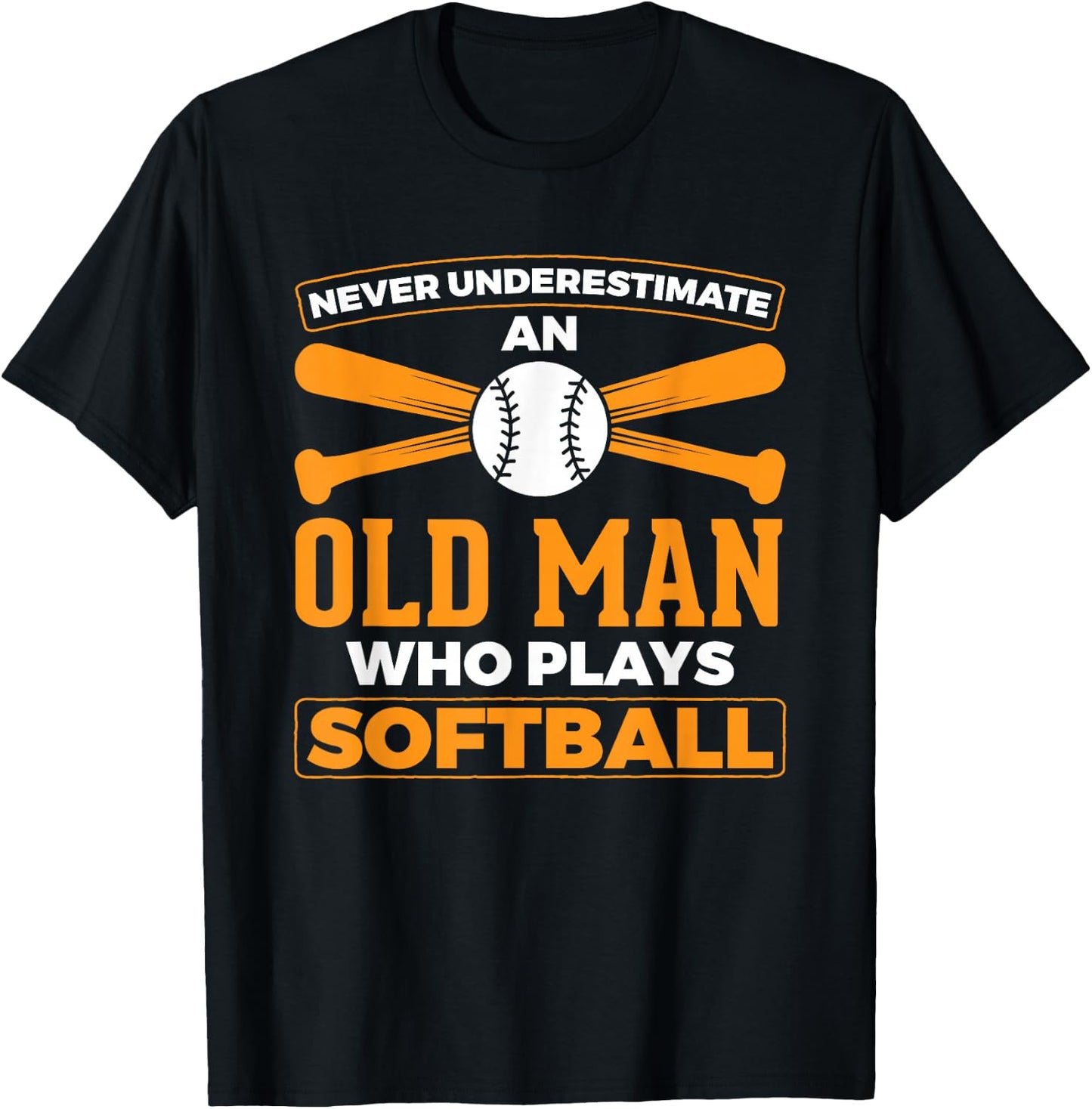 Never Underestimate Old Man Plays Softball Softball Player T-Shirt - T-Shirt | Black