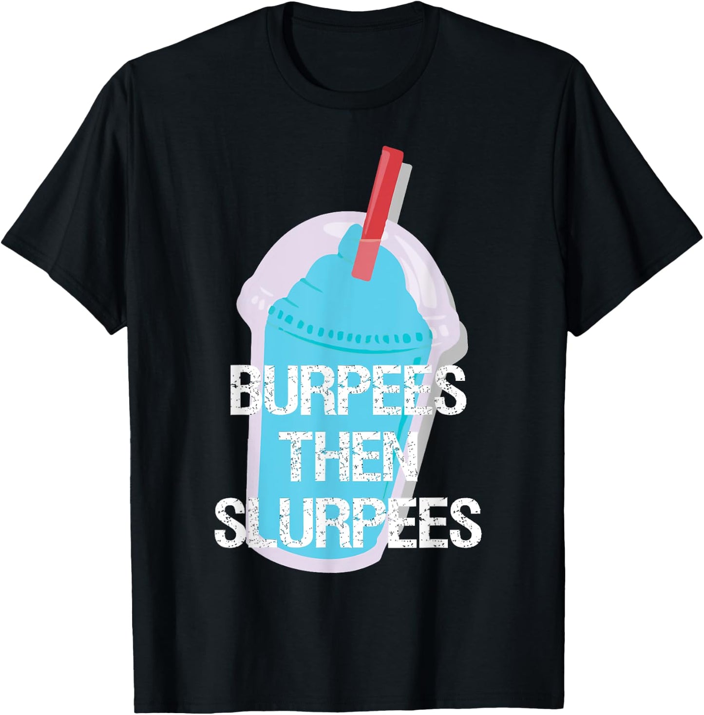 Burpees Then Slurpees Gym Workout Fitness T-Shirt - T-Shirt | Black