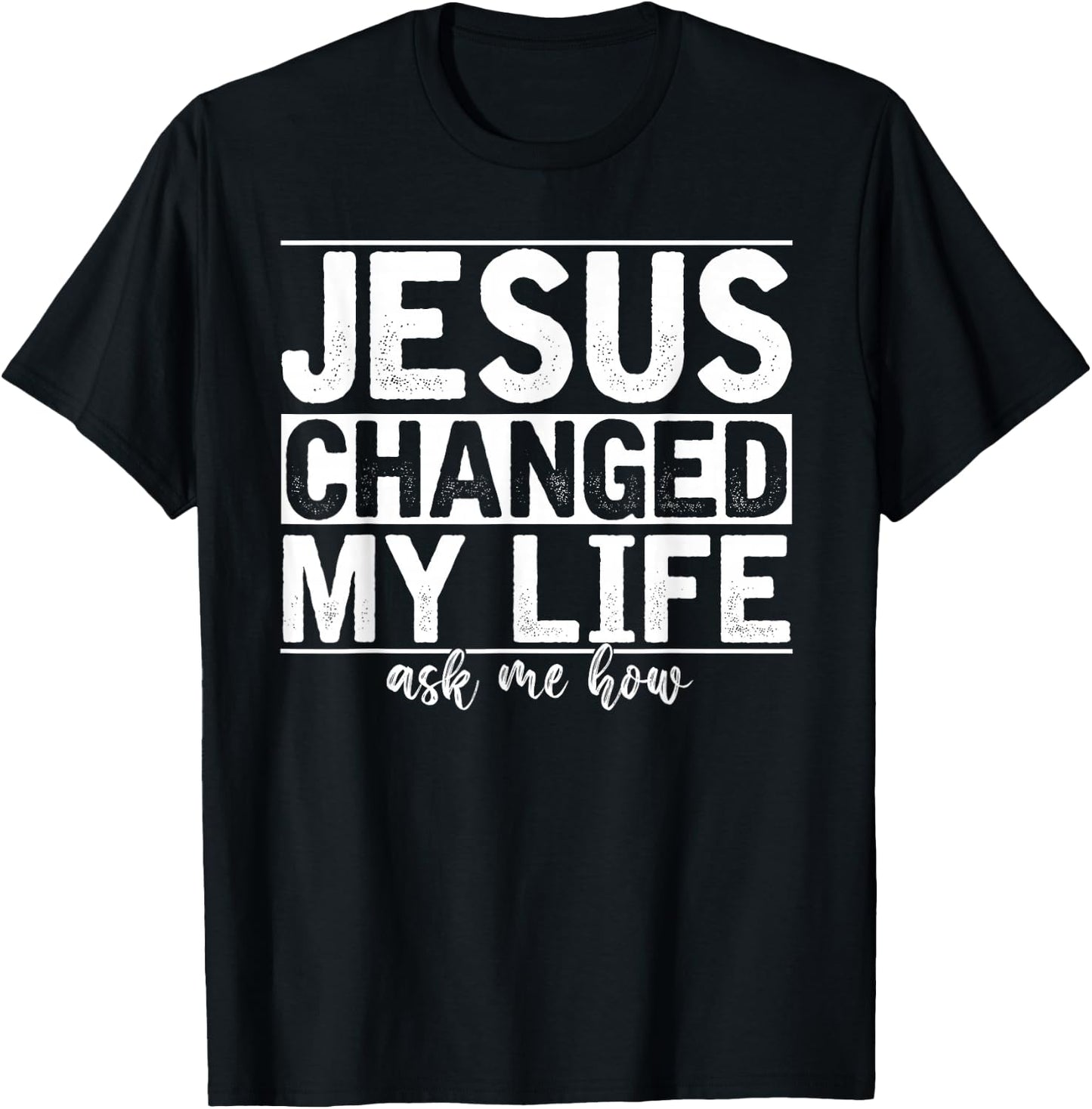 Jesus Changed My Life Asked Me How Christ Devotee Jesus T-Shirt - T-Shirt | Black