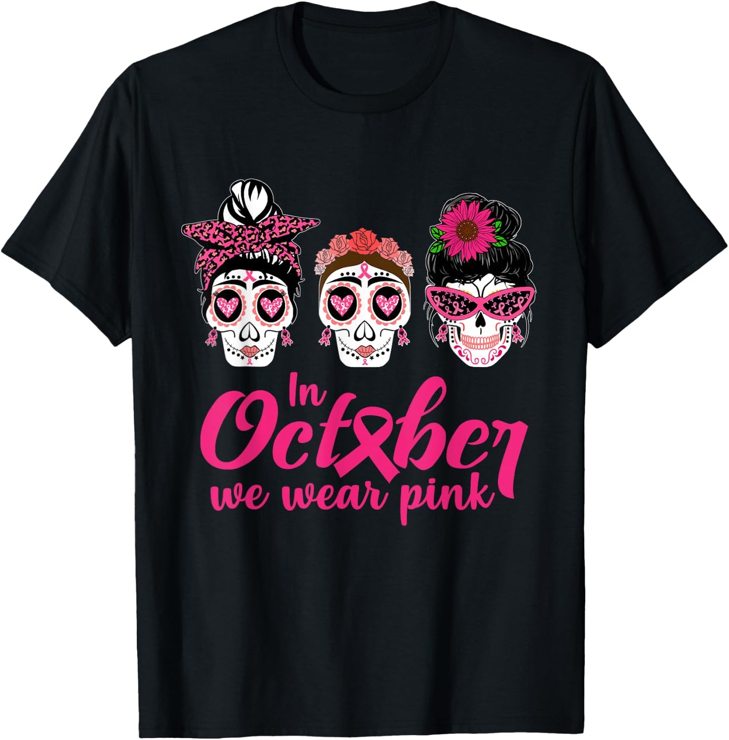 In October We Wear Pink Ribbon Sugar Skull Cancer Awareness T-Shirt - T-Shirt | Black