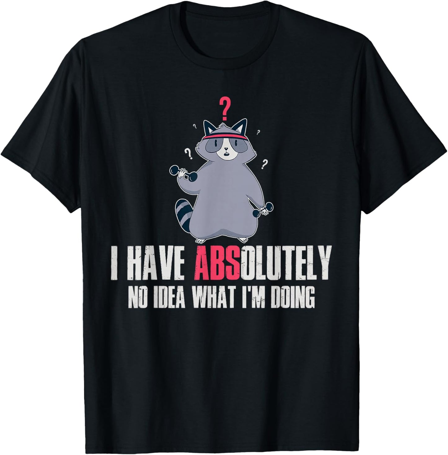 I Have Absolutely No Idea What Im Doing T-Shirt - T-Shirt | Black