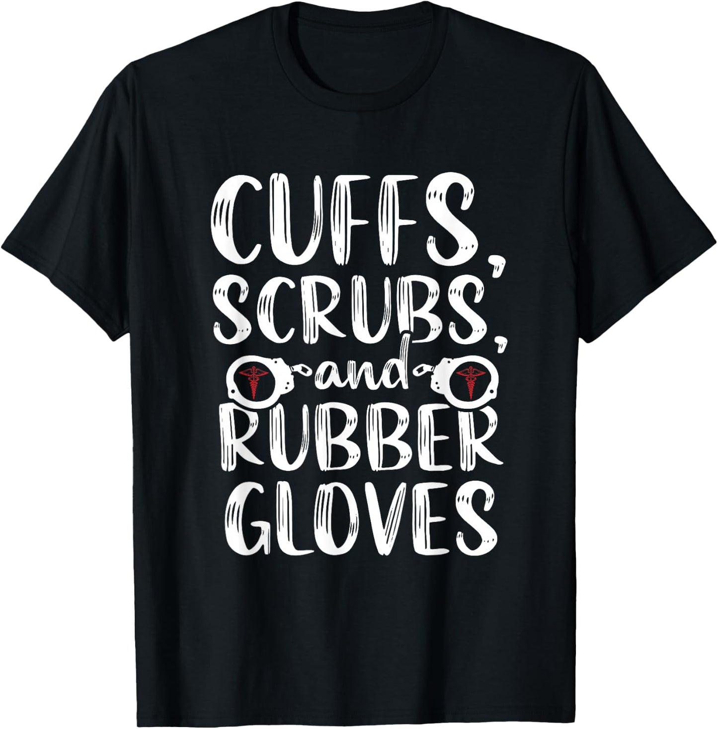 Cuffs Correctional Nurse RN Prison Nursing Medical T-Shirt - T-Shirt | Black