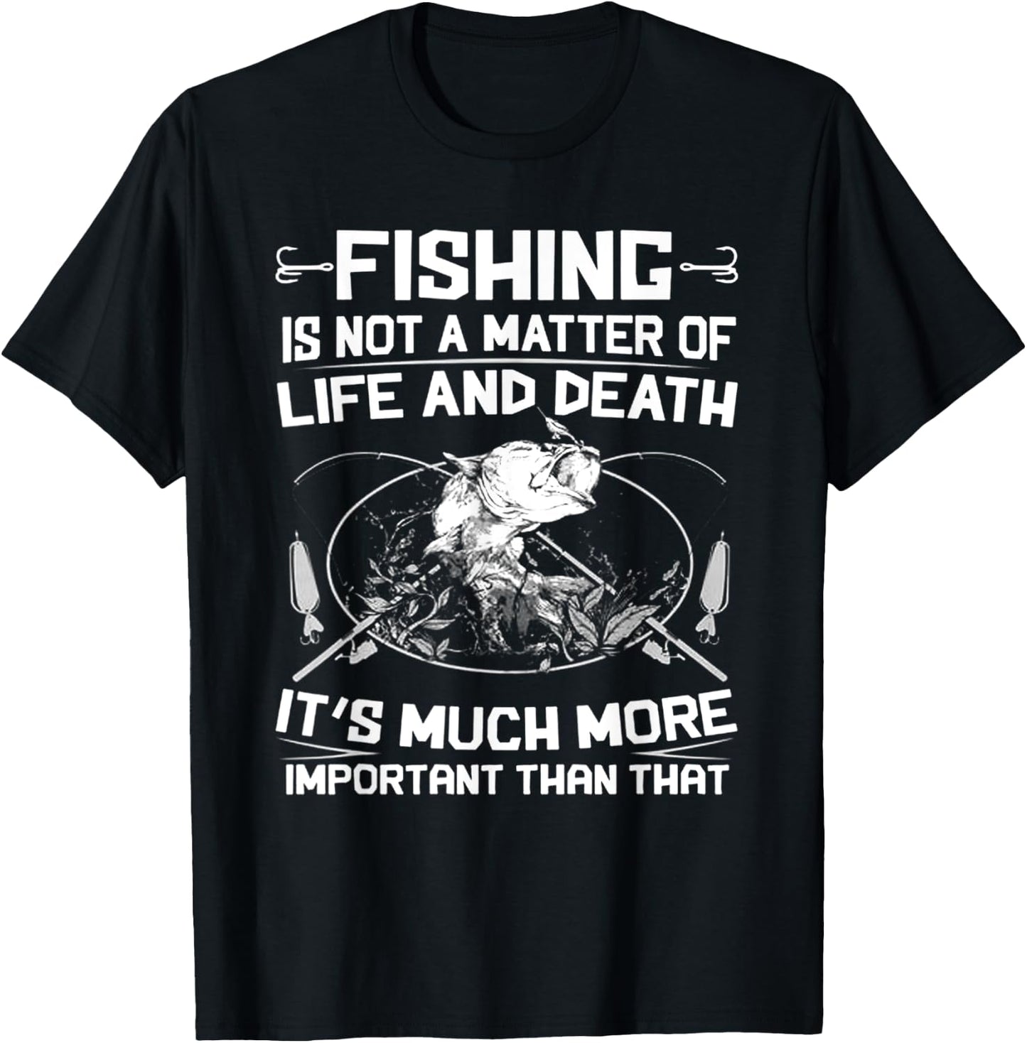 Fishing - Not A Matter Of Life or Death T-Shirt - T-Shirt | Black