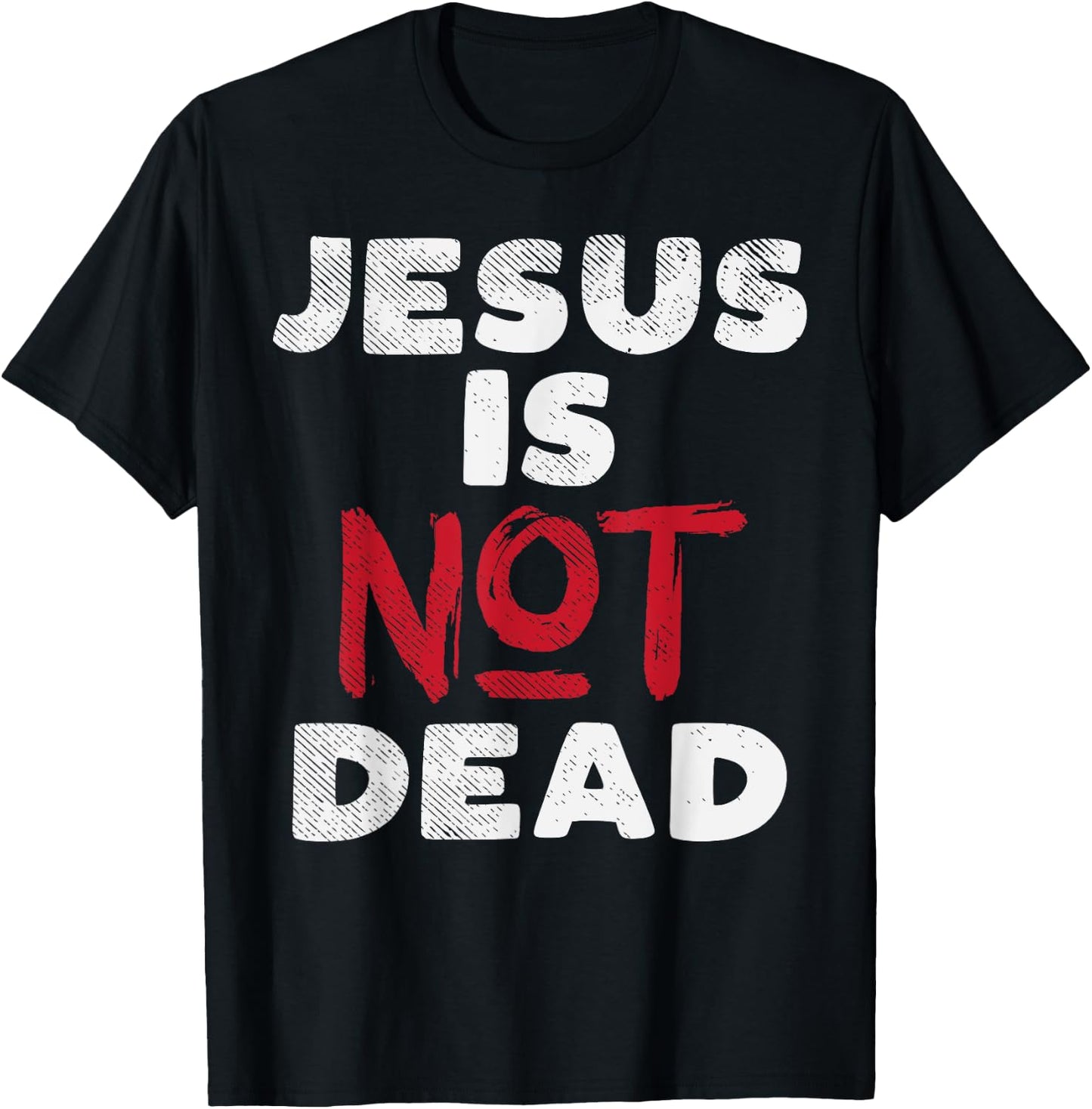 Jesus Is Not Dead God Christ Faith Religious Christian Gift T-Shirt - T-Shirt | Black