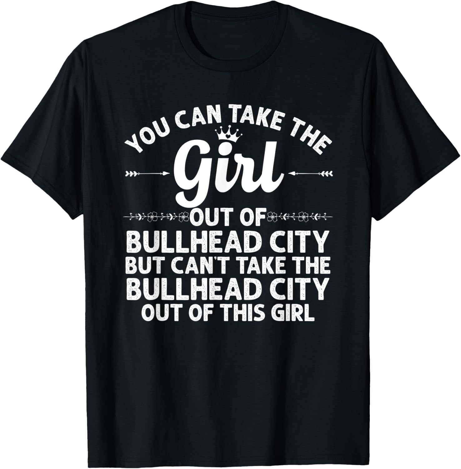 Girl Out Of BULLHEAD CITY AZ ARIZONA Gift Funny Home Roots T-Shirt - T-Shirt | Black