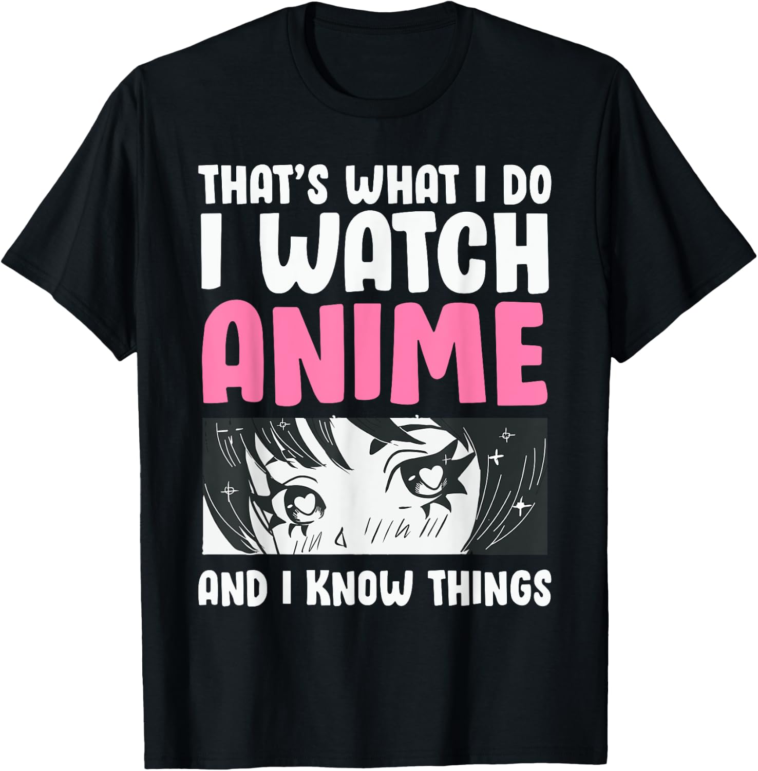 That's What I Do- I Watch Anime and Know Things Kawaii Manga T-Shirt - T-Shirt | Black