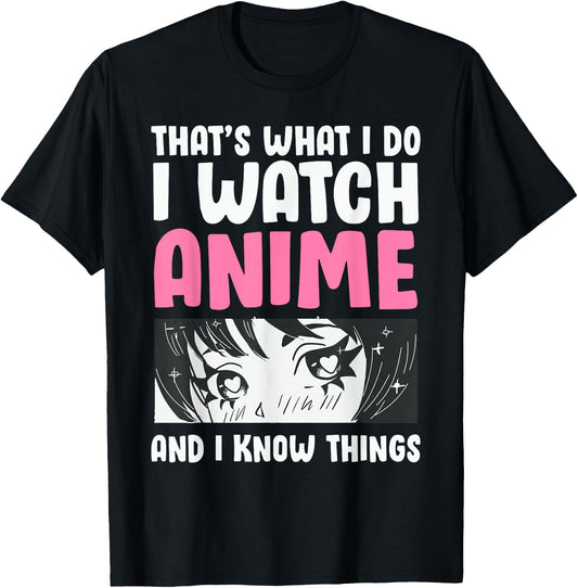 That's What I Do- I Watch Anime and Know Things Kawaii Manga T-Shirt - T-Shirt | Black