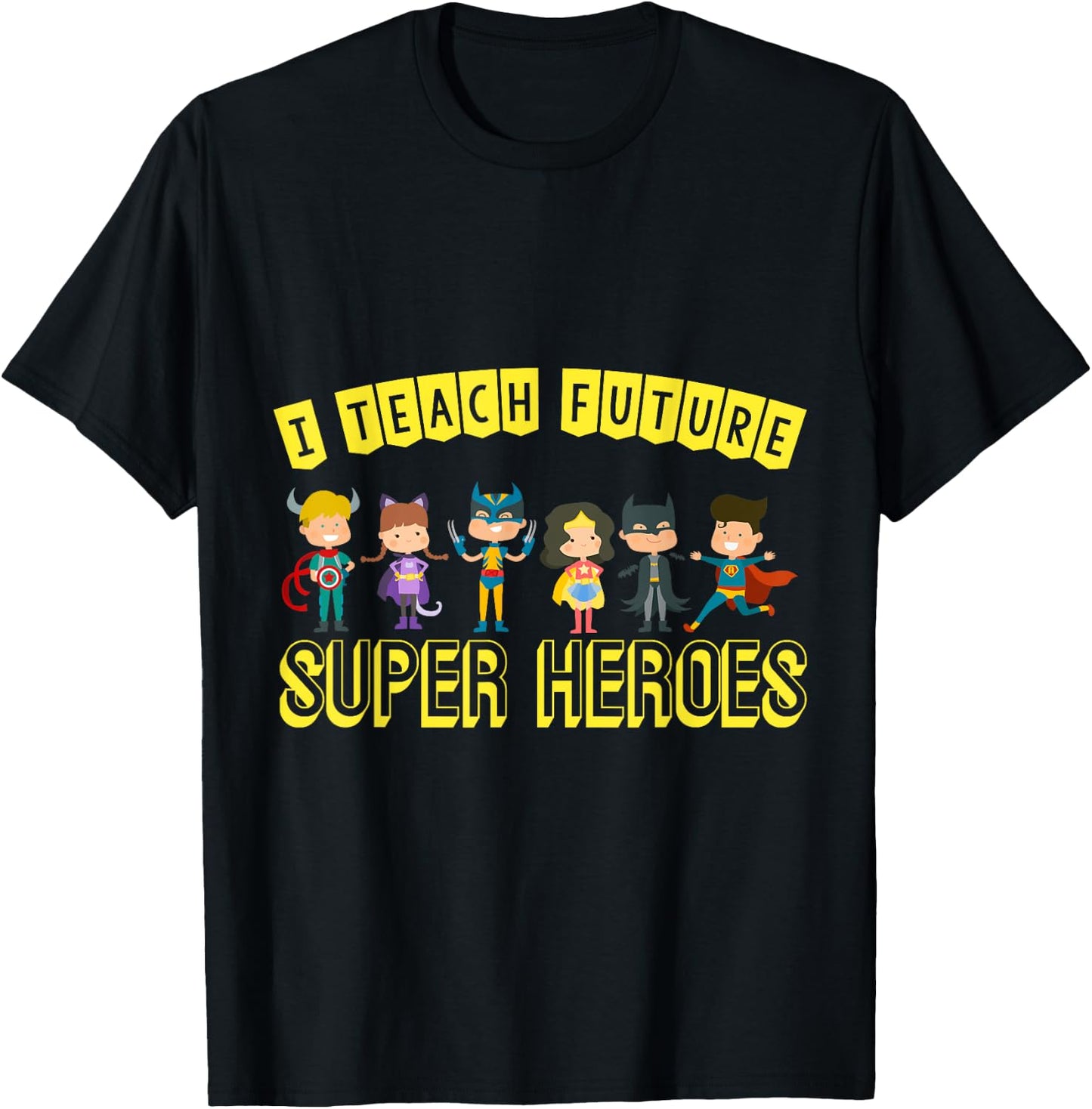 I Teach Superheroes Awesome Teaching Fun Class Students T-Shirt - T-Shirt | Black