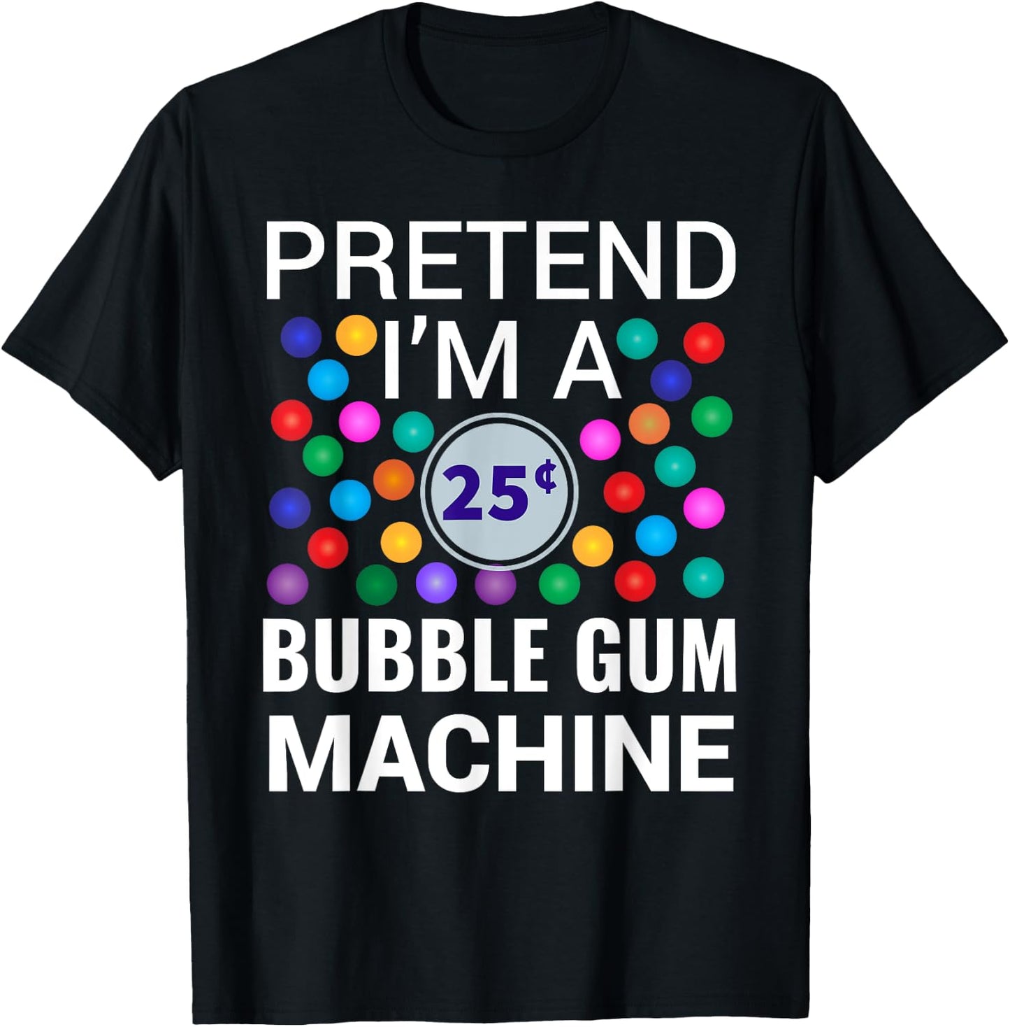 I'm A Bubble Gum Machine Halloween Costume T-Shirt - T-Shirt | Black