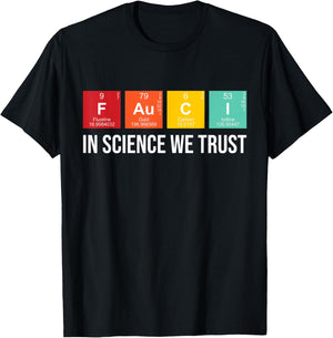 Fauci In Science We Trust Periodic Table Elements Funny T-Shirt - T-Shirt | Black