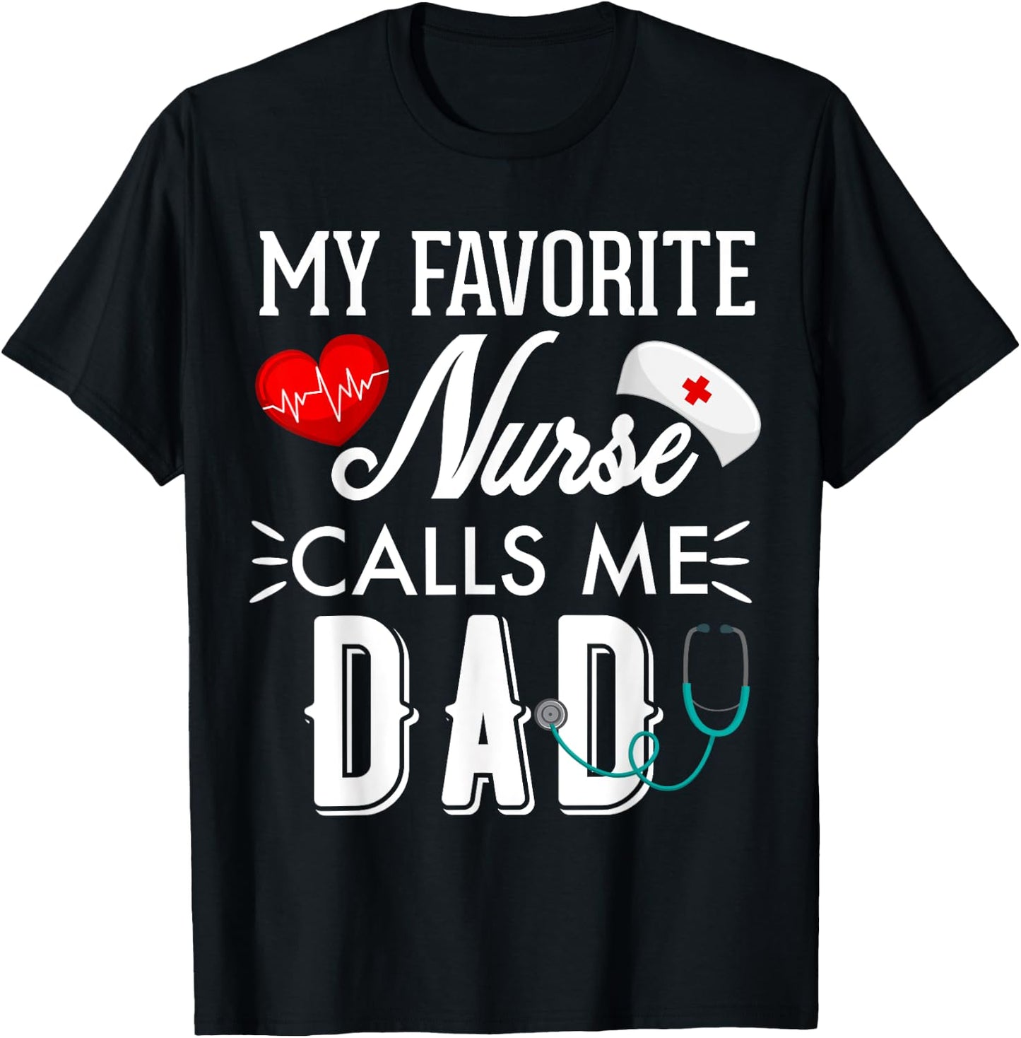 My Favorite Nurse Calls Me Dad Gift Nurse Father Men T-Shirt - T-Shirt | Black