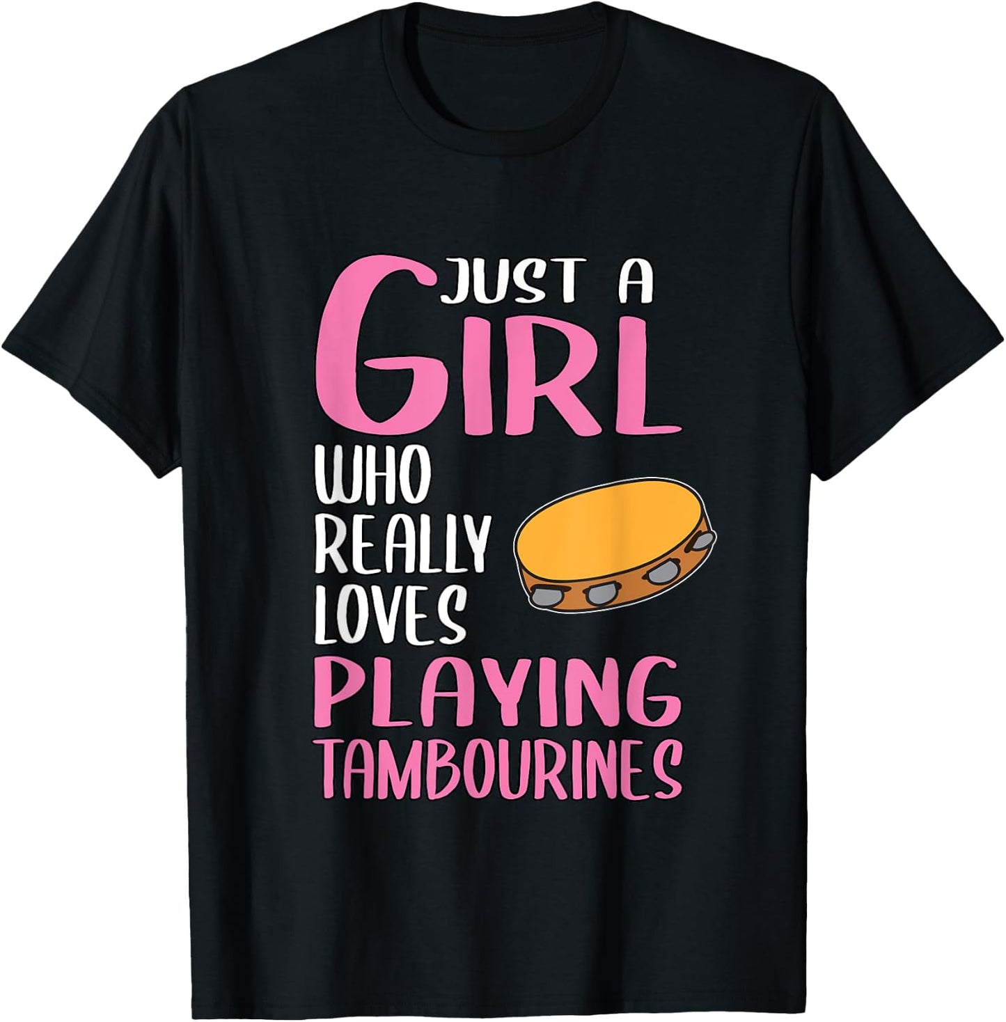 Gift Just A Girl Who Really Loves Playing Tambourines T-Shirt - T-Shirt | Black