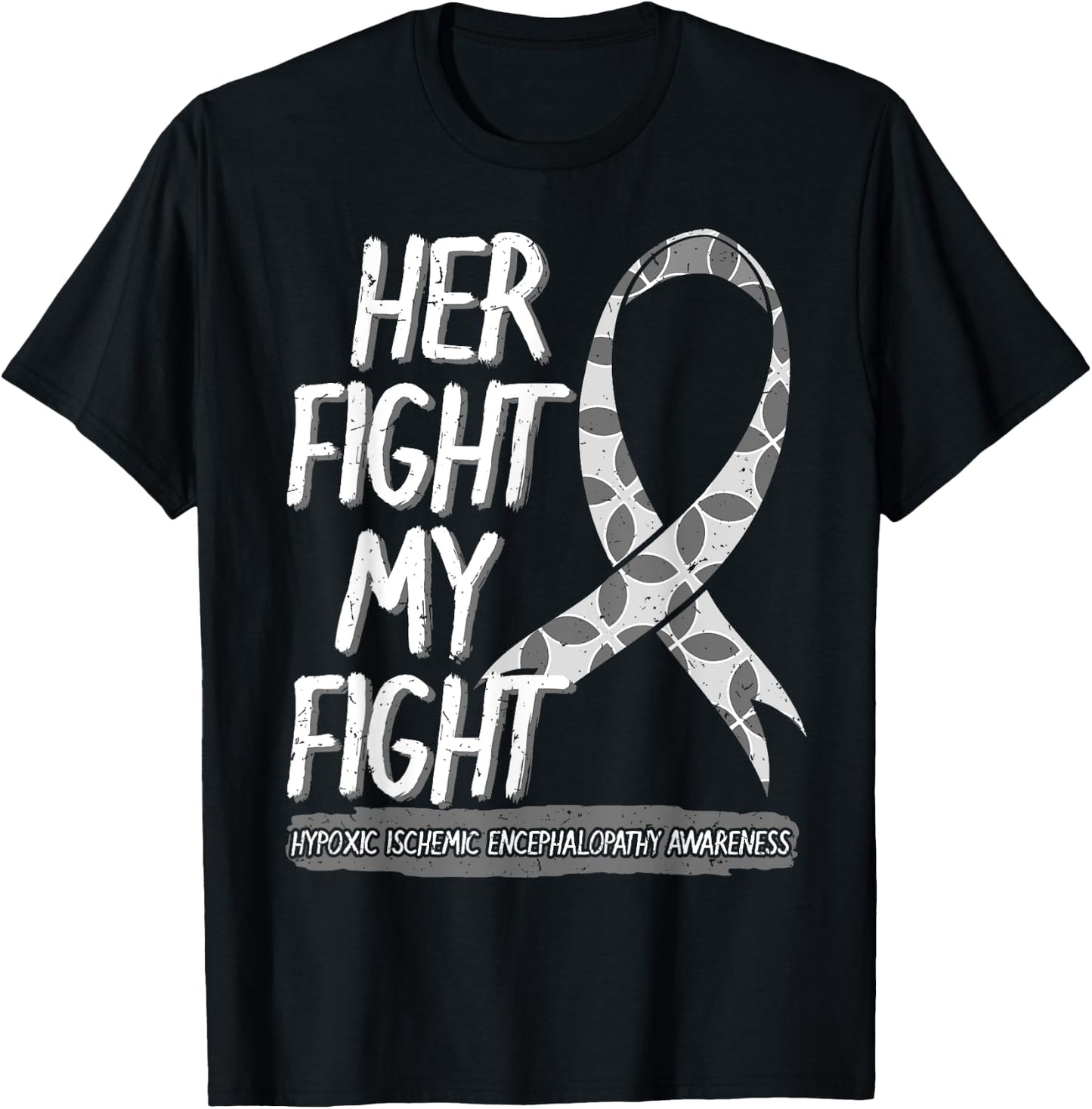 Her Fight Is My Fight Hypoxic Ischemic Encephalopathy HIE T-Shirt - T-Shirt | Black