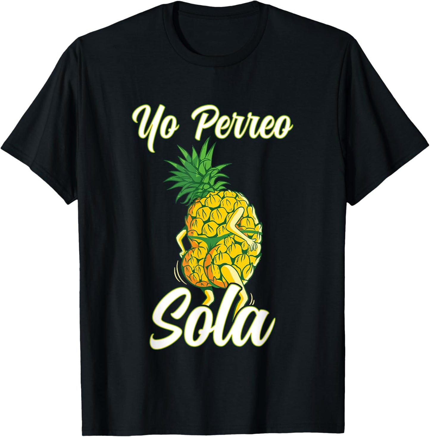 Yo Perreo Sola Funny Reggaeton Pineapple Perreando T-Shirt - T-Shirt | Black