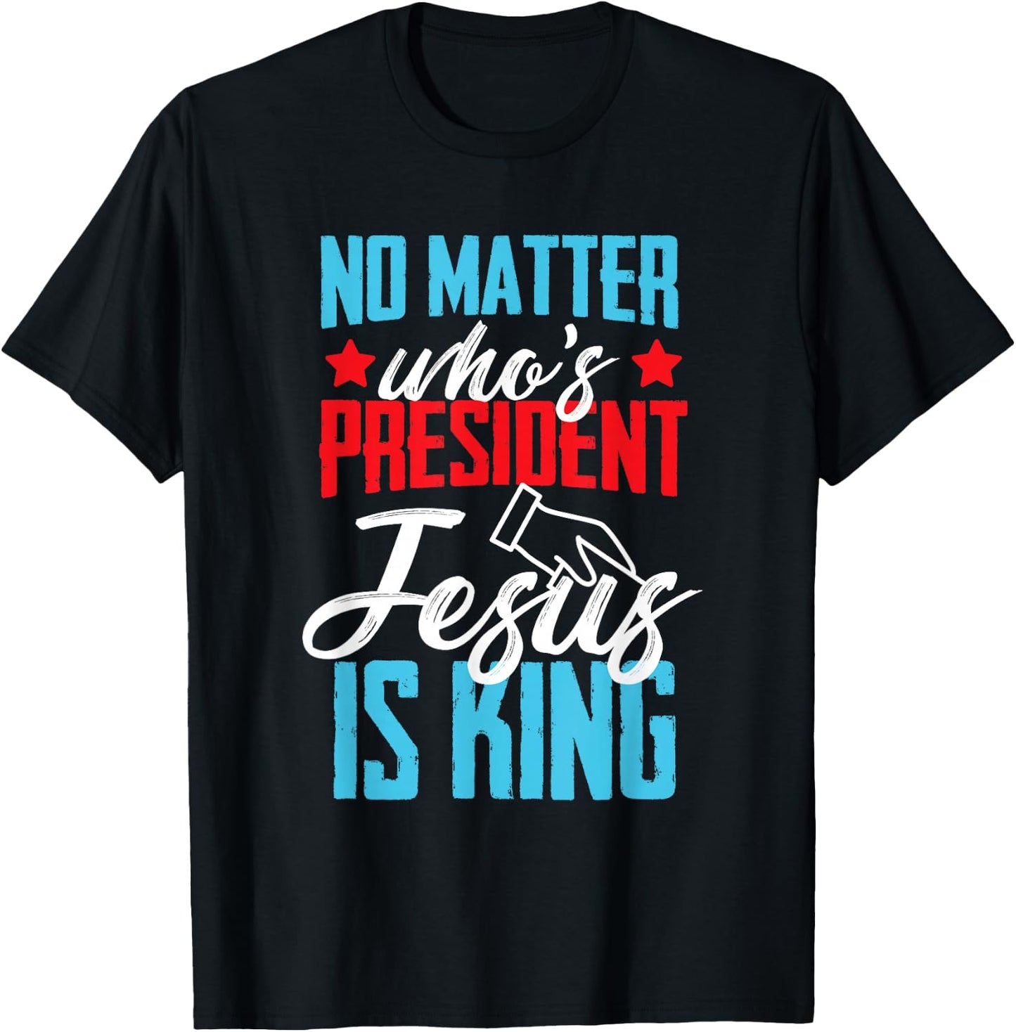 No matter who is president jesus is king T-Shirt - T-Shirt | Black