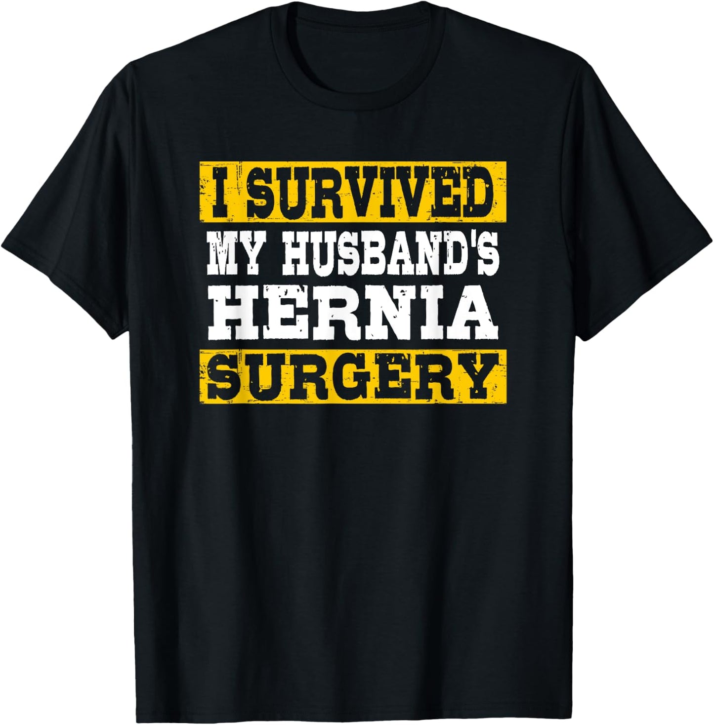 I Survived My Husband's Hernia Surgery Funny Post-Surgery T-Shirt - T-Shirt | Black