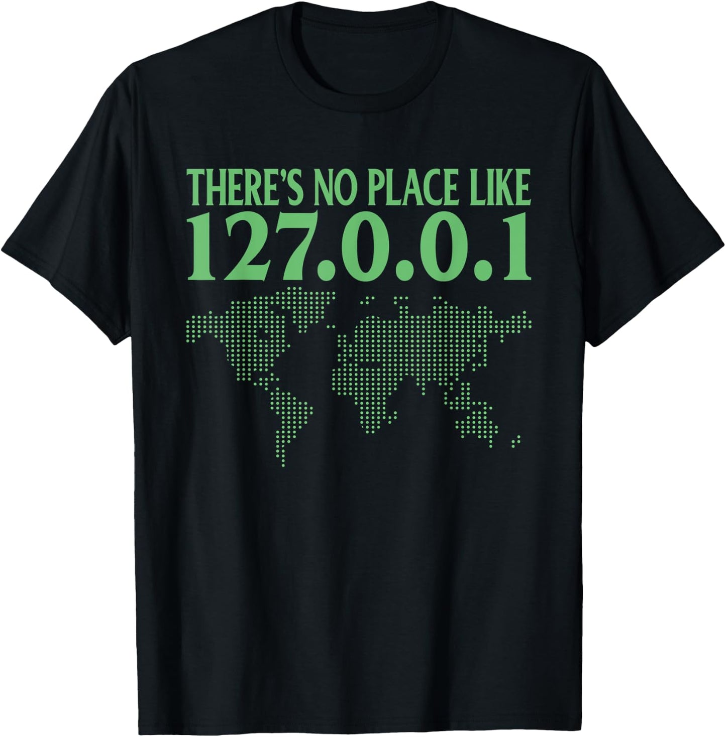 There is no place like 127.0.0.1 at home T-Shirt - T-Shirt | Black