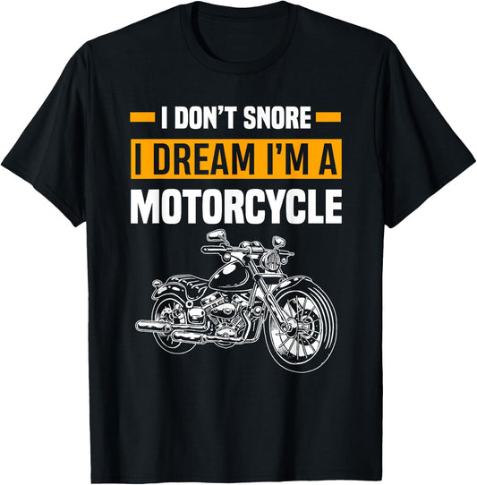 I Don't Snore I Dream I'm A Motorcycle Funny Snoring Biker T-Shirt - T-Shirt | Black