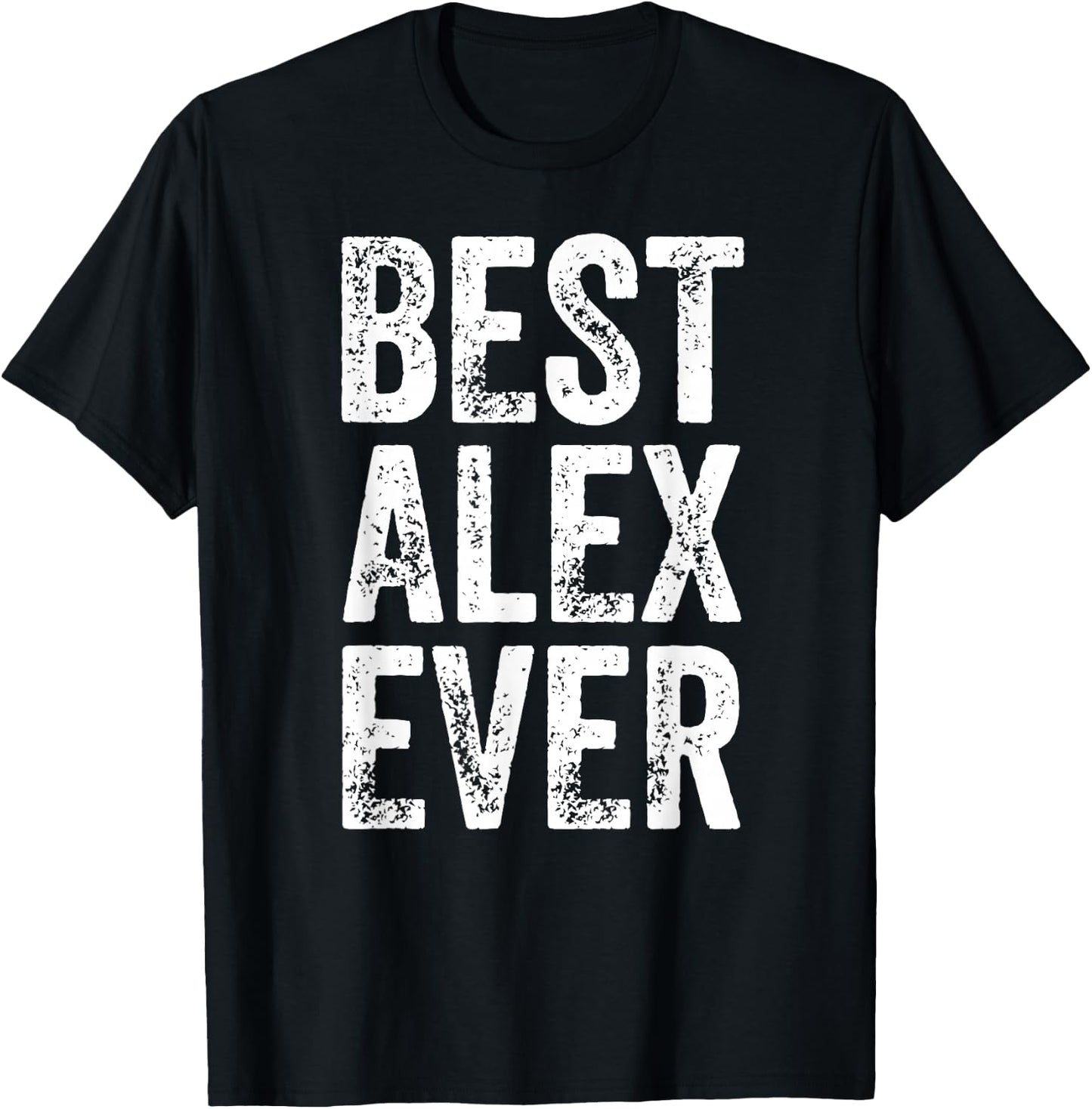Best Alex Ever Shirt Funny Personalized First Name Alex T-Shirt - T-Shirt | Black