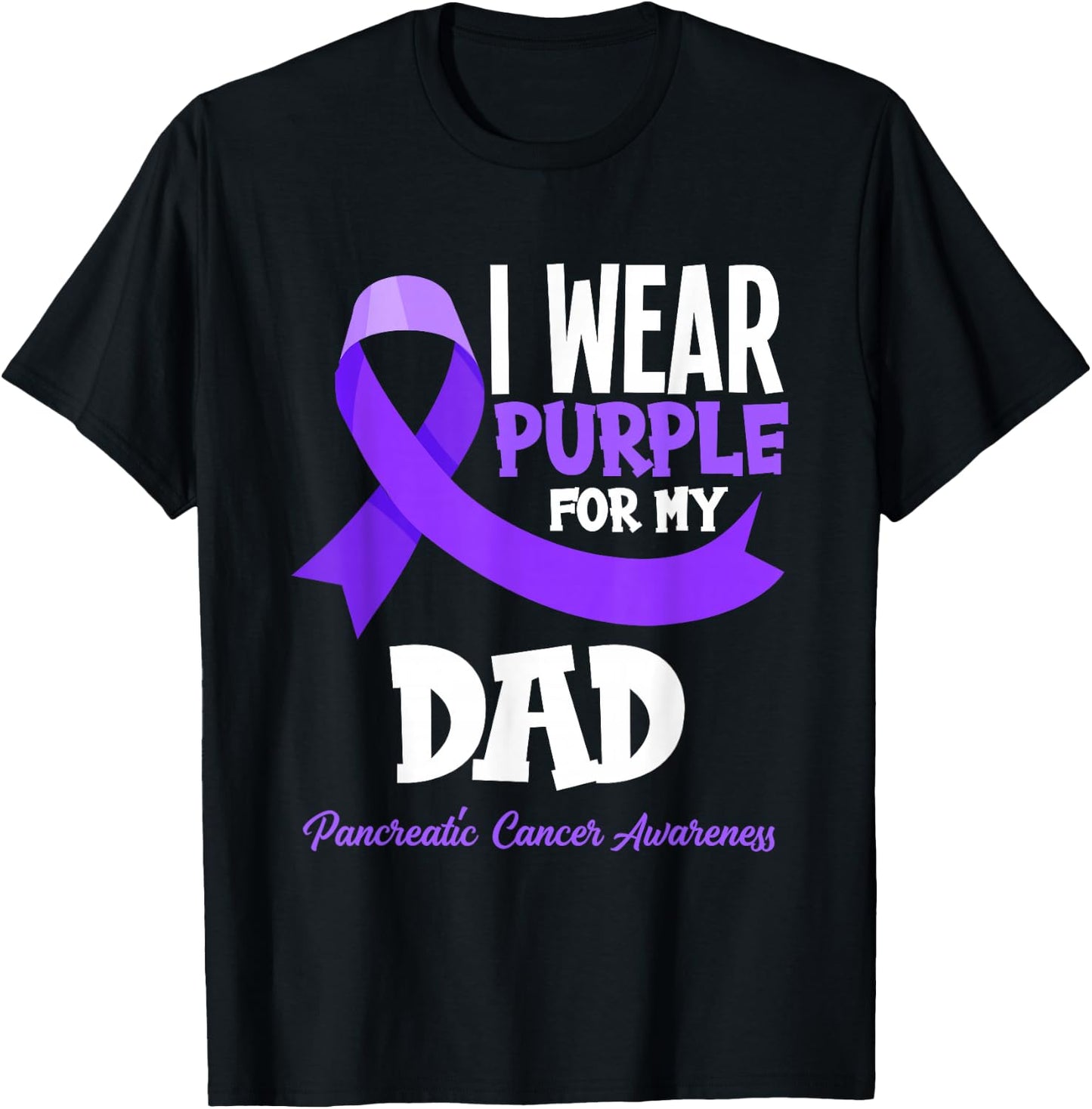 I Wear Purple For My Dad Pancreatic Cancer Awareness T-Shirt - T-Shirt | Black