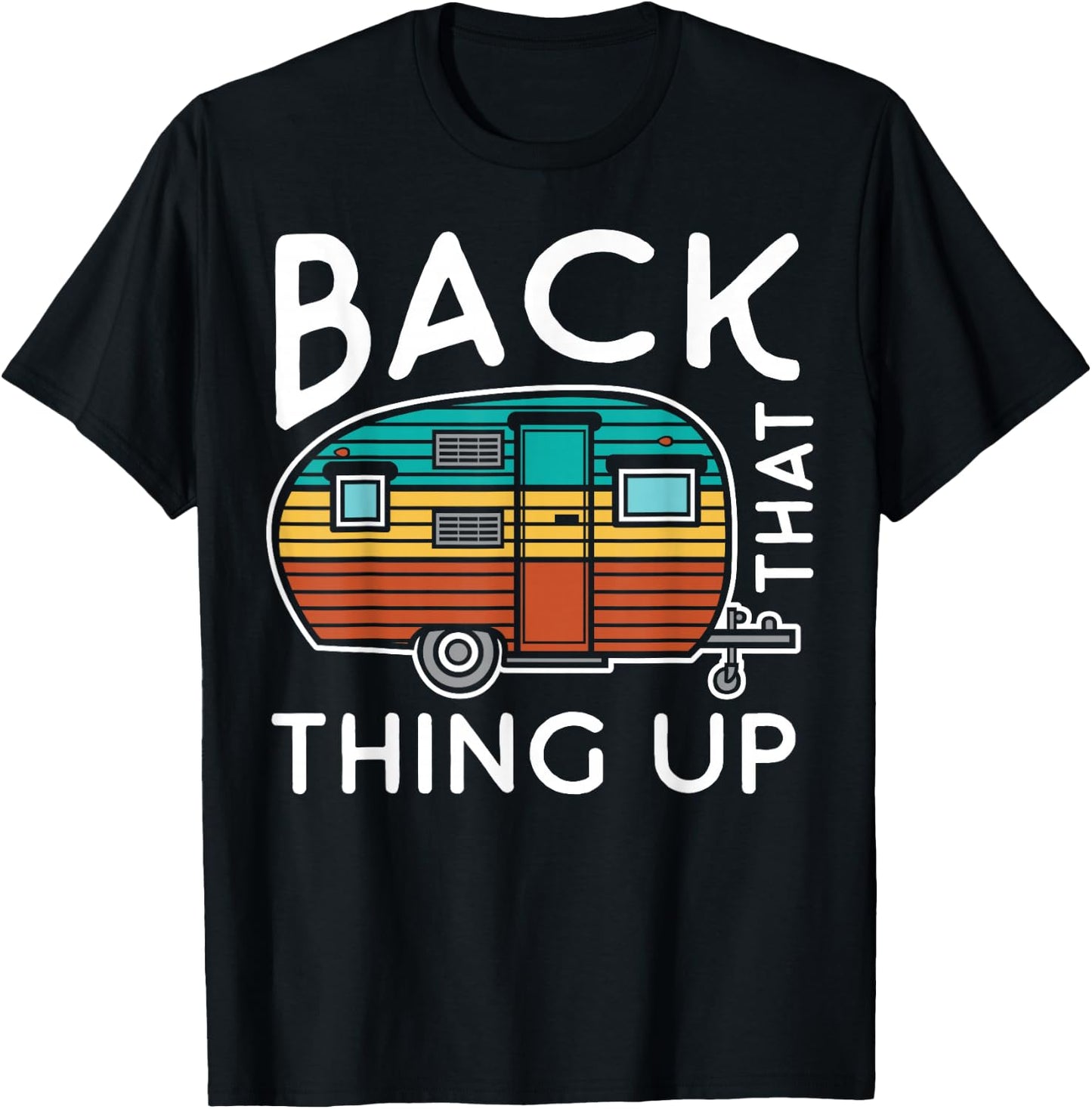 Camping Back That Thing Up Funny Summer Motorhome Motorhome T-Shirt - T-Shirt | Black