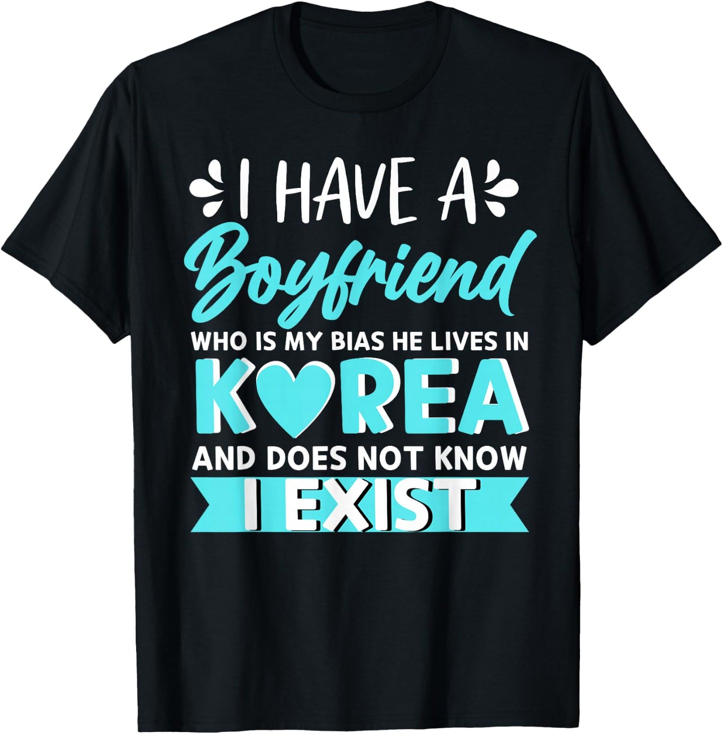 I Have A Boyfriend Who Is My Bias Korean Kdrama Kpop Lover T-Shirt - T-Shirt | Black