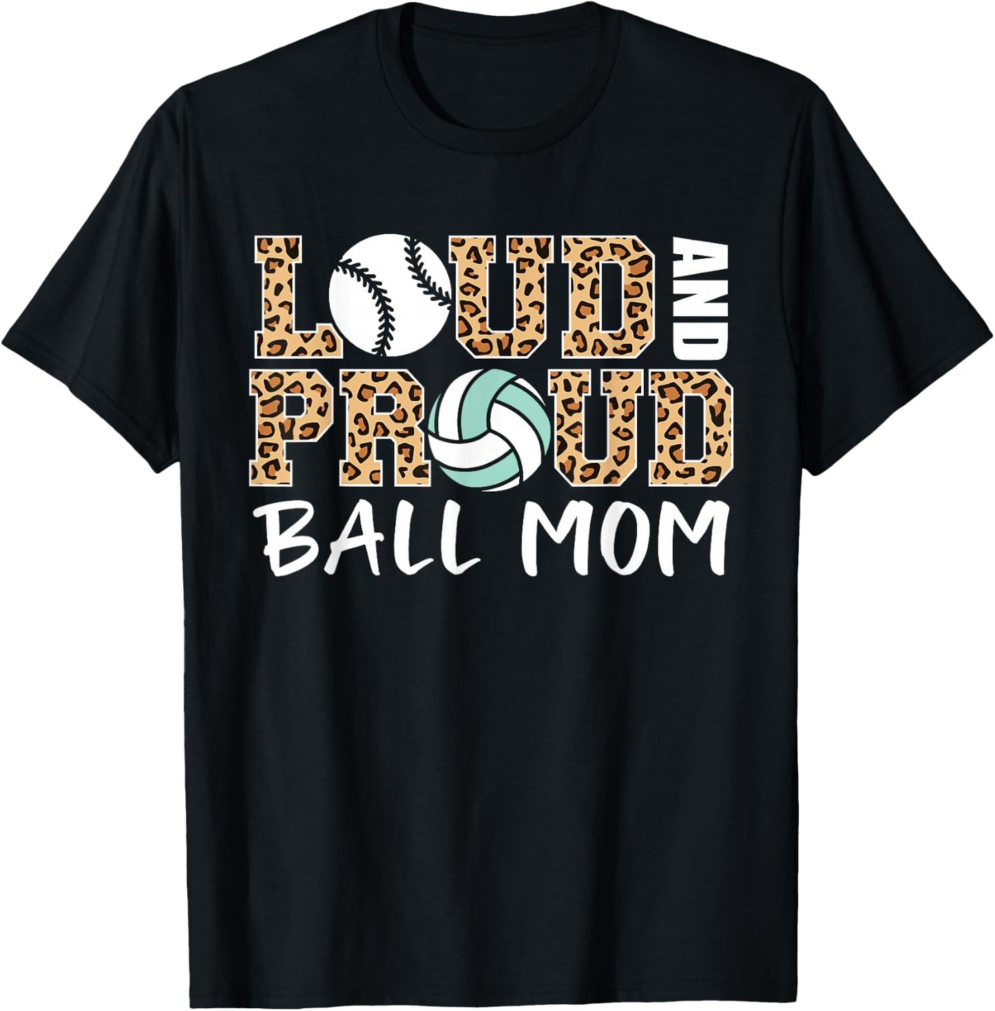 Loud And Proud Ball Mom Leopard Baseball Volleyball Mom T-Shirt - T-Shirt | Black
