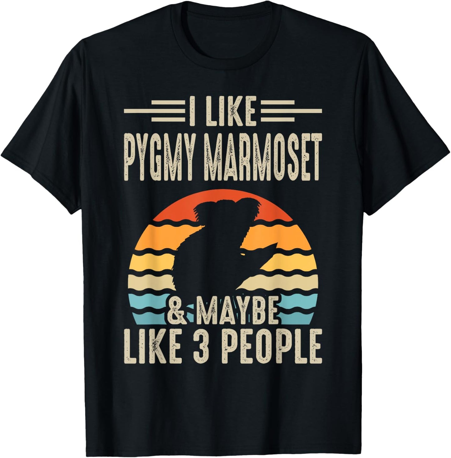 I Like Pygmy Marmoset & Maybe Like 3 People T-Shirt - T-Shirt | Black