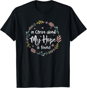 In Christ Alone My Hope Is Found Christian Religious Faith T-Shirt - T-Shirt | Black