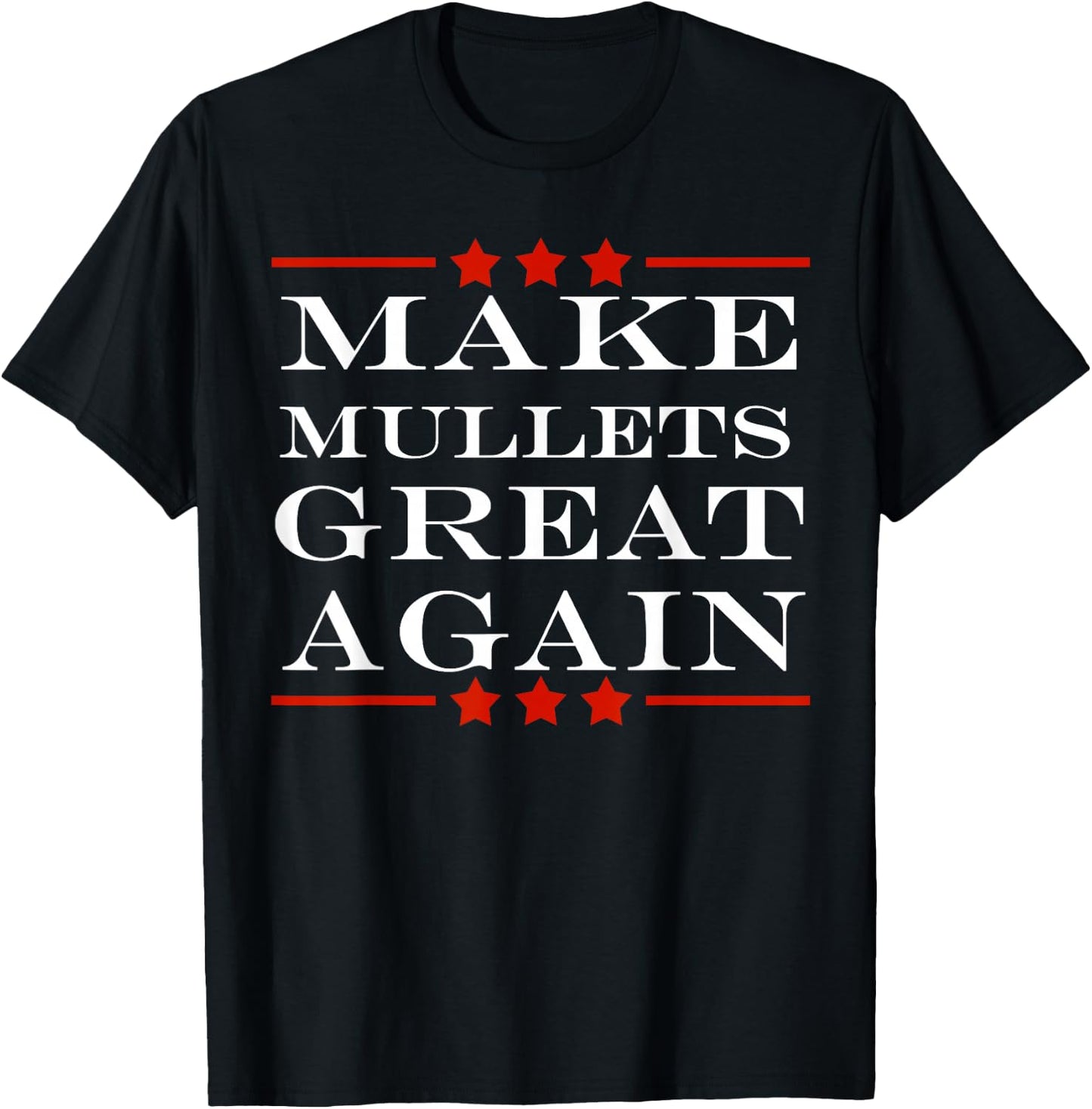 Make Mullets Great Again Funny Political Humor T-Shirt - T-Shirt | Black