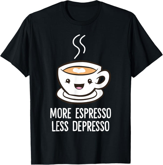 More Espresso Less Depresso Coffee Funny Espresso T-Shirt - T-Shirt | Black