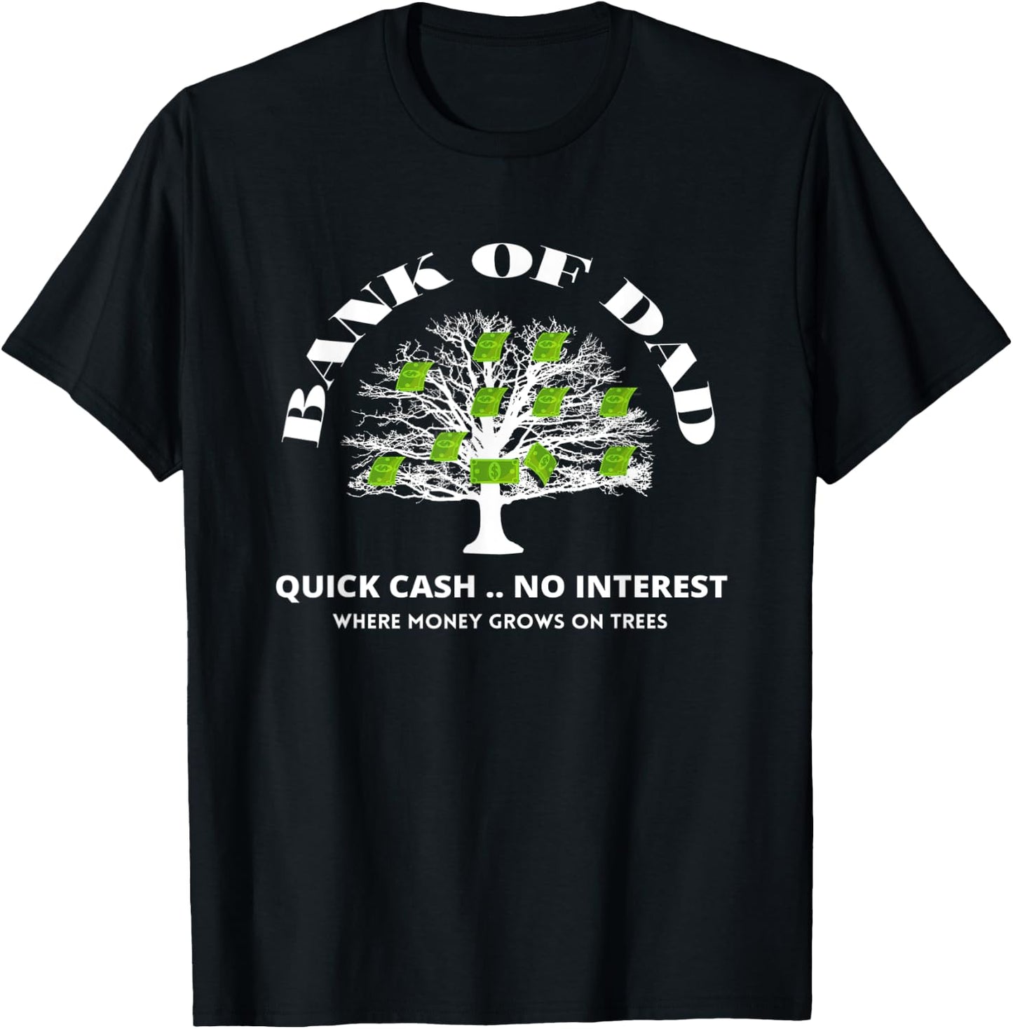 Bank Of Dad.Where Money Grows On Trees. Funny Daddy Apparel T-Shirt - T-Shirt | Black