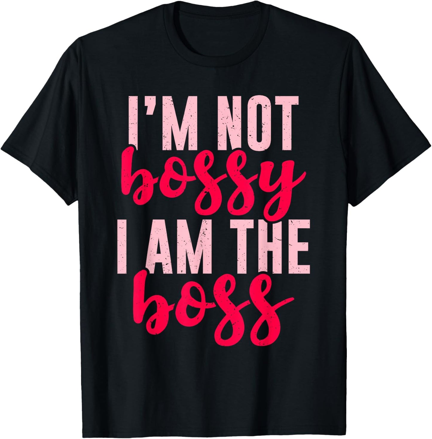 Funny I'm Not Bossy I'm The Boss Gift Women Cool Boss Lady T-Shirt - T-Shirt | Black