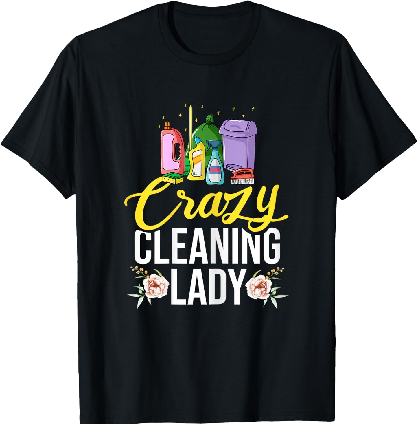 Crazy Cleaning Lady Housekeeping Housekeeper T-Shirt - T-Shirt | Black
