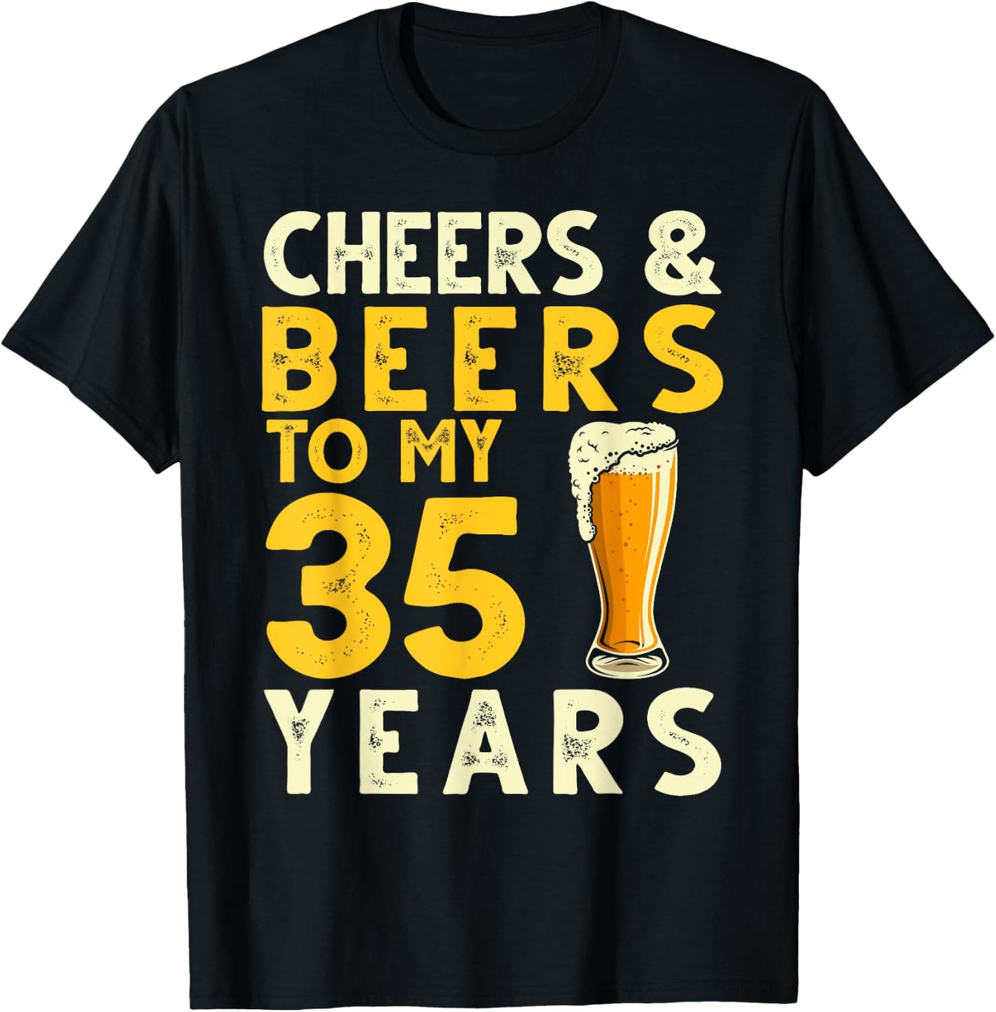 Cheers and Beers to My 35 Years Old Drinker 35th Birthday T-Shirt - T-Shirt | Black