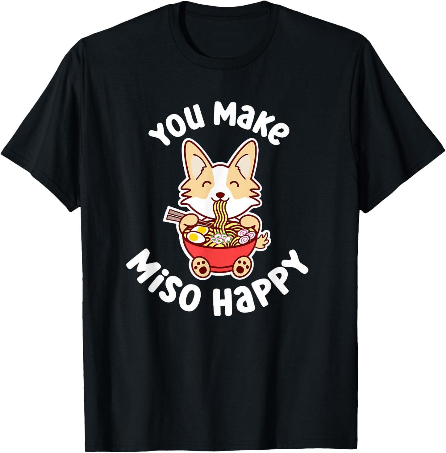 You Make Miso Happy Funny Corgi Dog Ramen Noodle Kawaii Pun T-Shirt - T-Shirt | Black