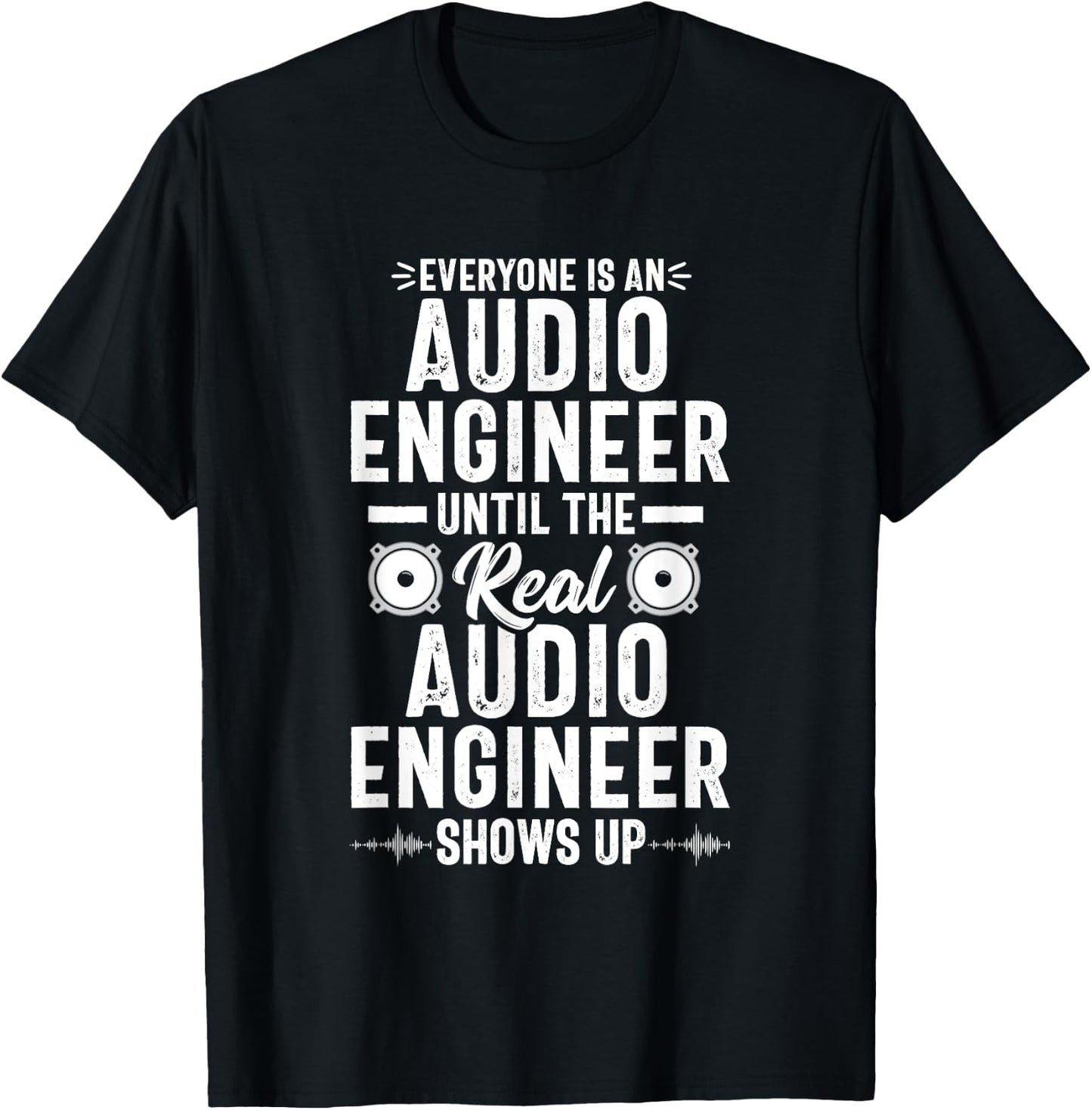 Real Audio Engineer Sound Engineering Funny Quote T-Shirt - T-Shirt | Black