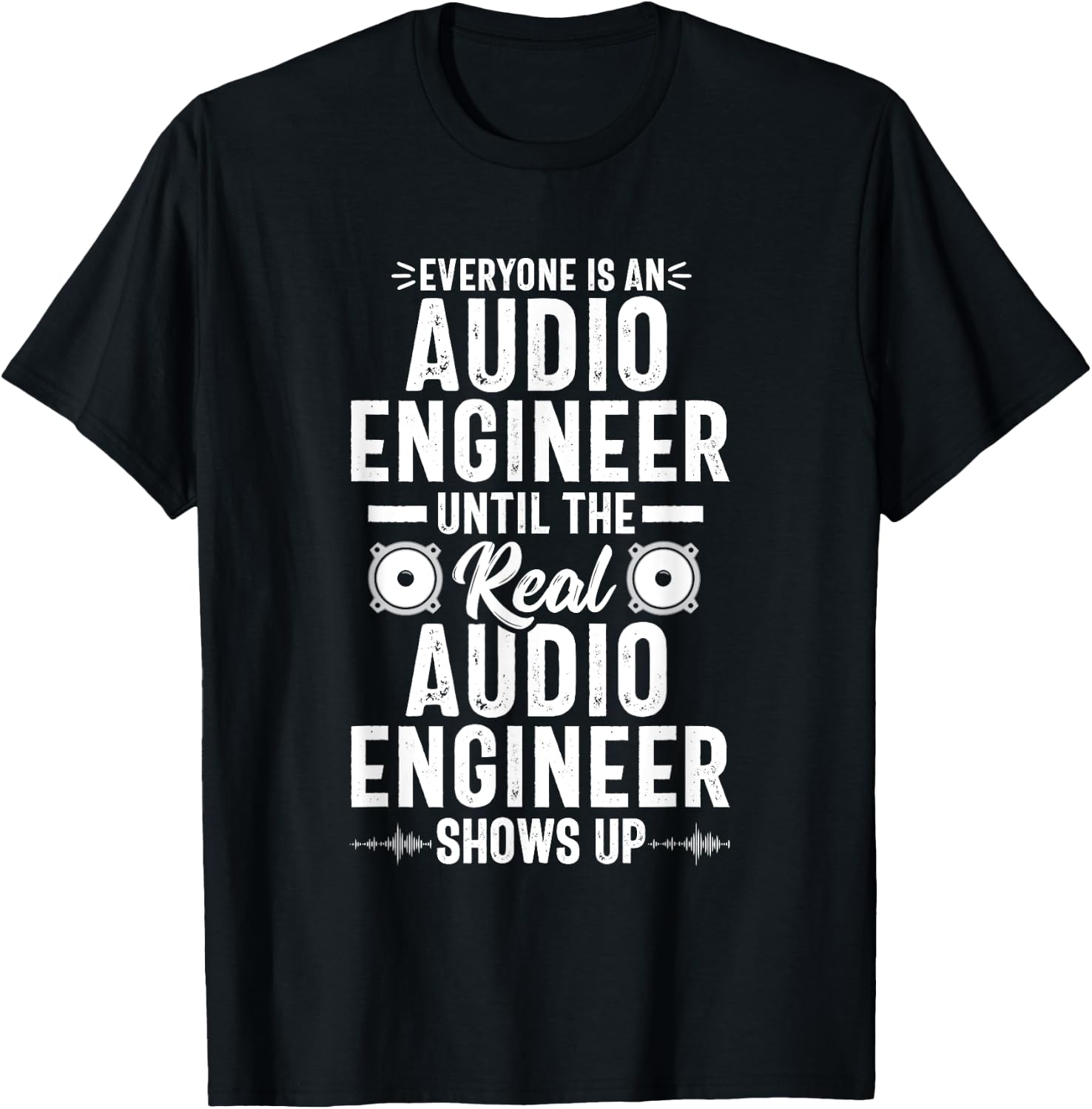 Real Audio Engineer Sound Engineering Funny Quote T-Shirt - T-Shirt | Black