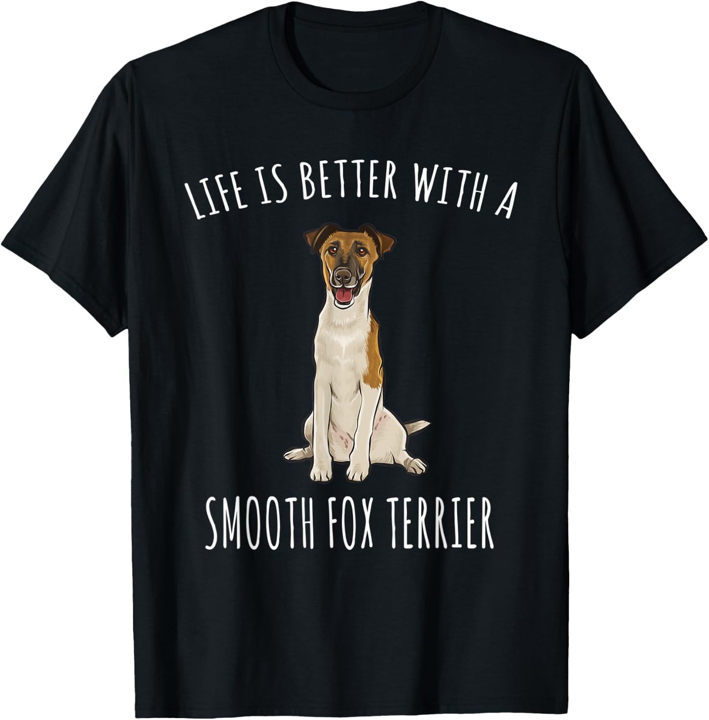 Life Is Better With A Smooth Fox Terrier Dog Lover T-Shirt - T-Shirt | Black