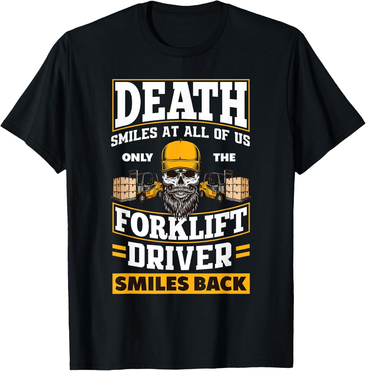 Death Smiles At Us Funny Forklift Driver Forklift Operator T-Shirt - T-Shirt | Black