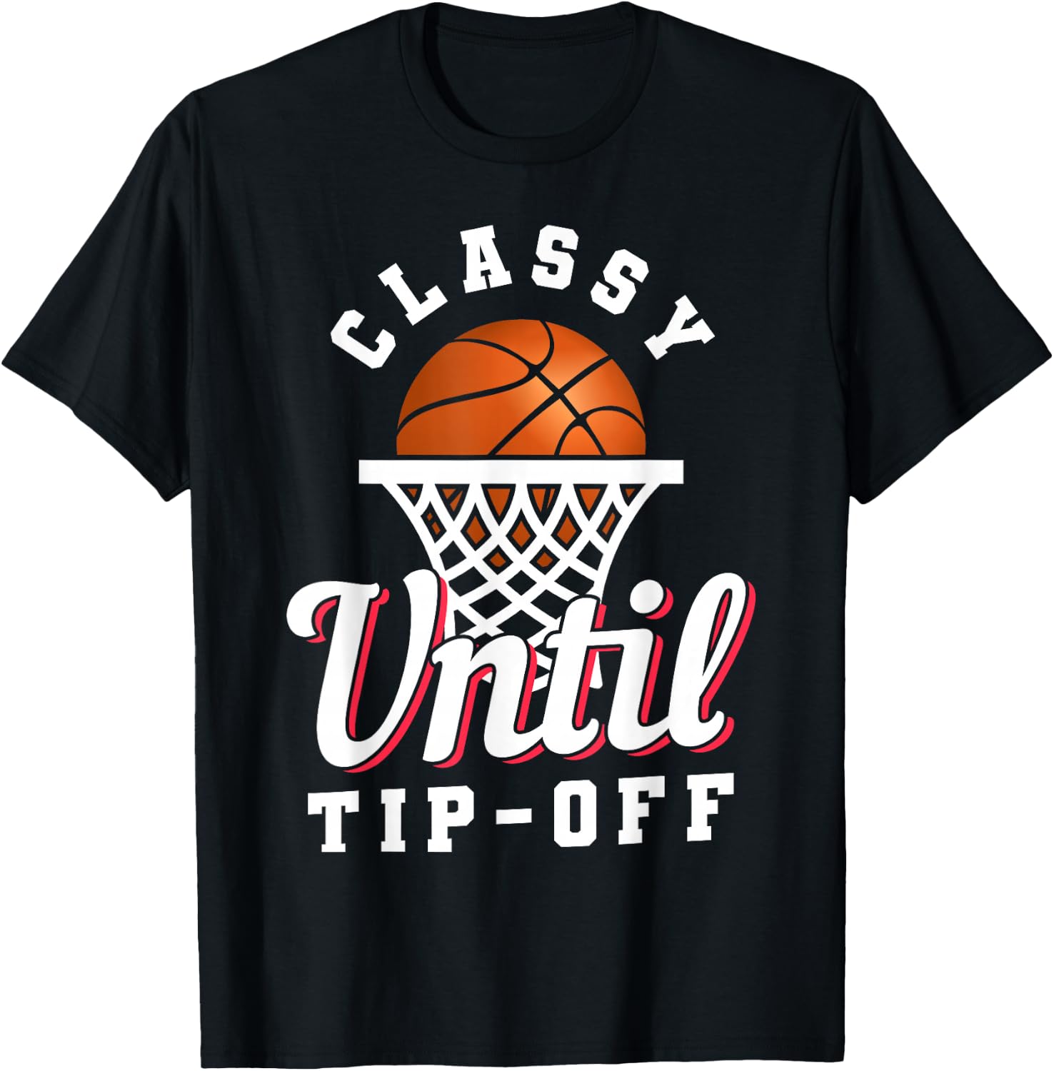 Classy Until Tipoff T-Shirt - T-Shirt | Black