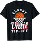 Classy Until Tipoff T-Shirt - T-Shirt | Black