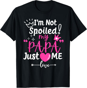 I'm Not Spoiled My Papa Just Loves Me Dad Team Kids Matching T-Shirt - T-Shirt | Black