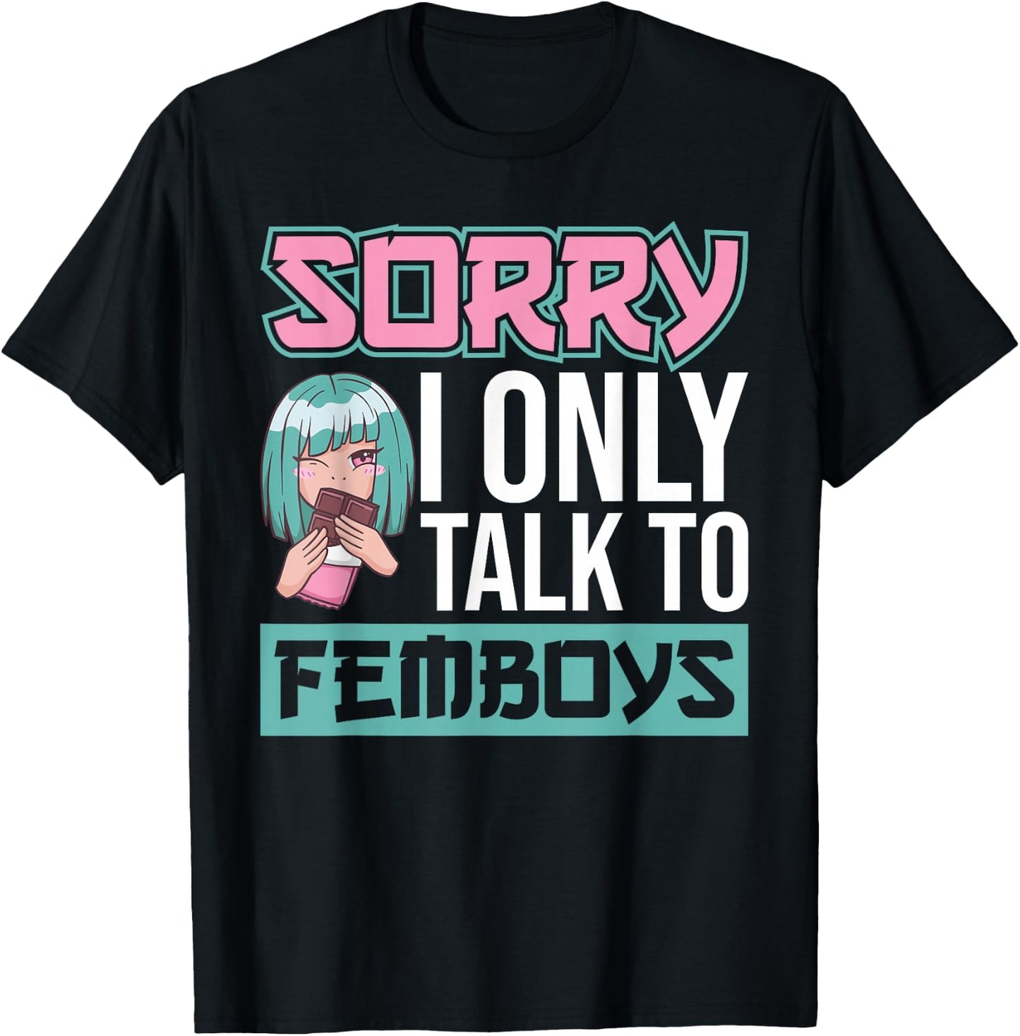 Sorry I Only Talk To Femboys Yaoi Femboy T-Shirt - T-Shirt | Black