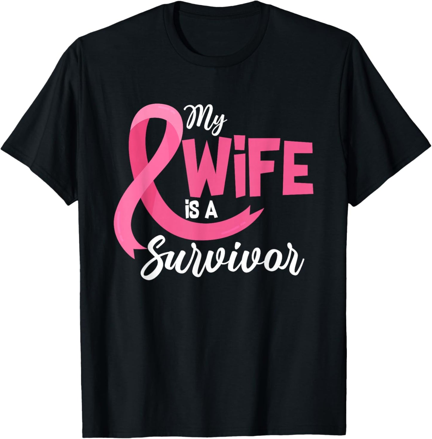 My Wife Is A Survivor Breast Cancer Awareness Pink Ribbon T-Shirt - T-Shirt | Black