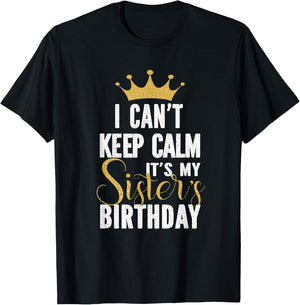 I Can't Keep Calm It's My Sister's Birthday Party Family T-Shirt - T-Shirt | Black